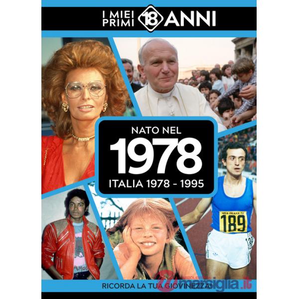Nato nel 1978. Italia 1978-1995. I miei primi 18 anni