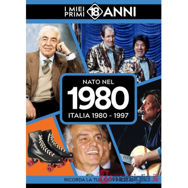 Nato nel 1980. Italia 1980-1997. I miei primi 18 anni