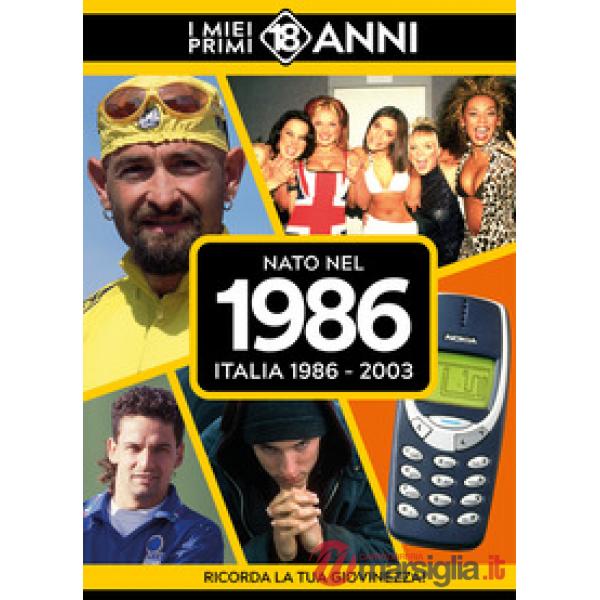 Nato nel 1986. Italia 1986-2003. I miei primi 18 anni