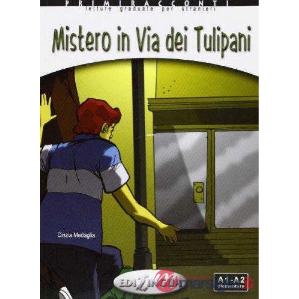 MISTERO IN VIA DEI TULIPANI + CD AUDIO (LIVELLO A1-A2)