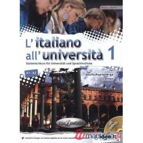 L'ITALIANO ALL'UNIVERSITA 1 FUR DEUTSCHSPRACHIGE LERNER + CD AUDIO