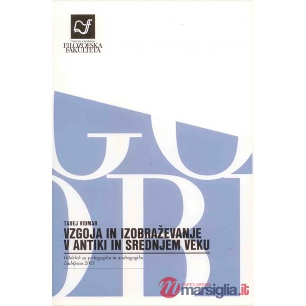 VZGOJA IN IZOBRAZEVANJE V ANTIKI IN SREDNJEM VEKU