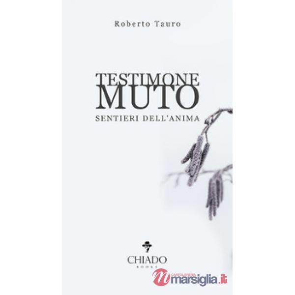 Testimone muto. Sentieri dell'anima