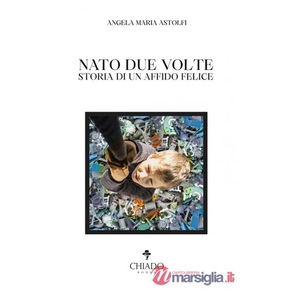 Nato due volte. Storia di un affido felice