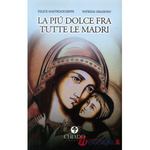 Più dolce fra tutte le madri (La)