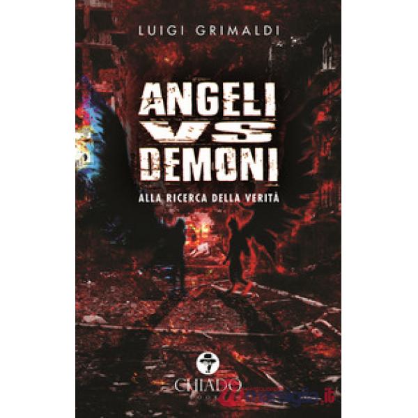 Angeli VS demoni. Alla ricerca della verità
