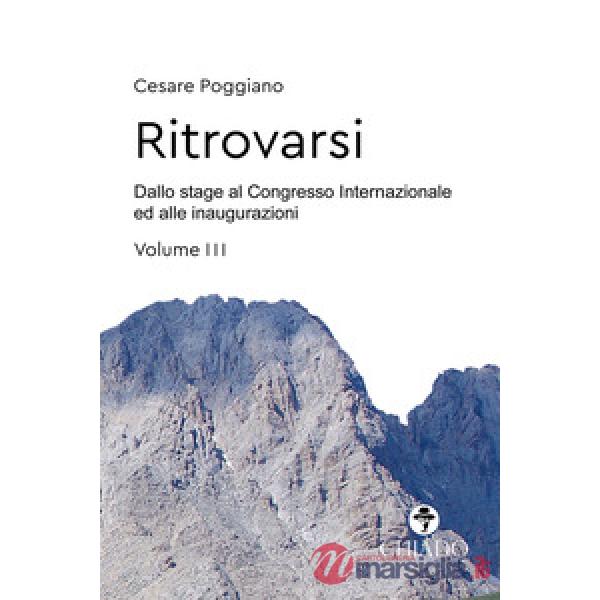 Ritrovarsi. Dallo stage al Congresso Internazionale ed alle inaugurazioni. Vol. 3