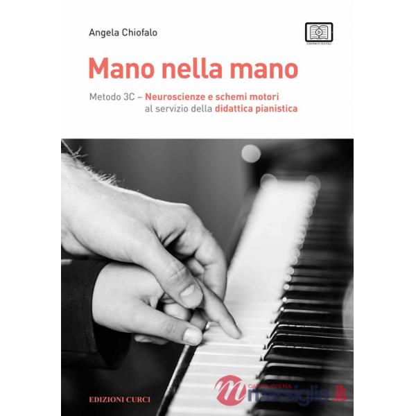 Mano nella mano. Metodo 3C. Neuroscienze e schemi motori al servizio della didattica pianistica. Con contenuti digitali