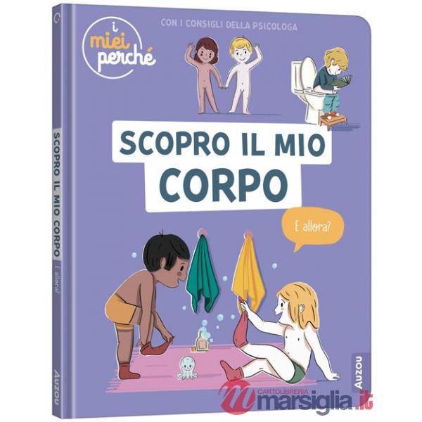 Scopro il mio corpo. Ediz. a colori