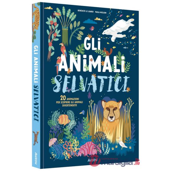 Animali selvatici. Ediz. illustrata (Gli)