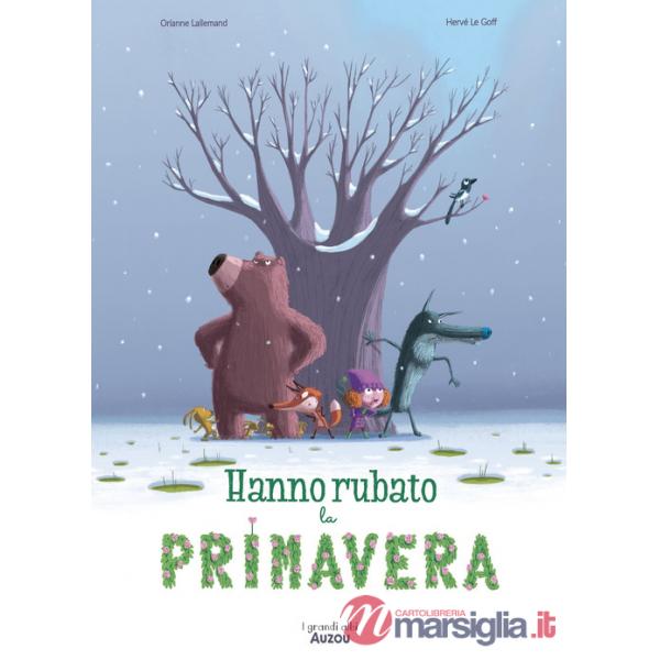 Hanno rubato la primavera. Ediz. a colori
