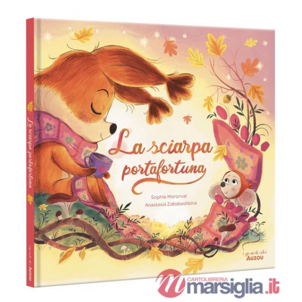 Sciarpa portafortuna. Ediz. a colori (La)
