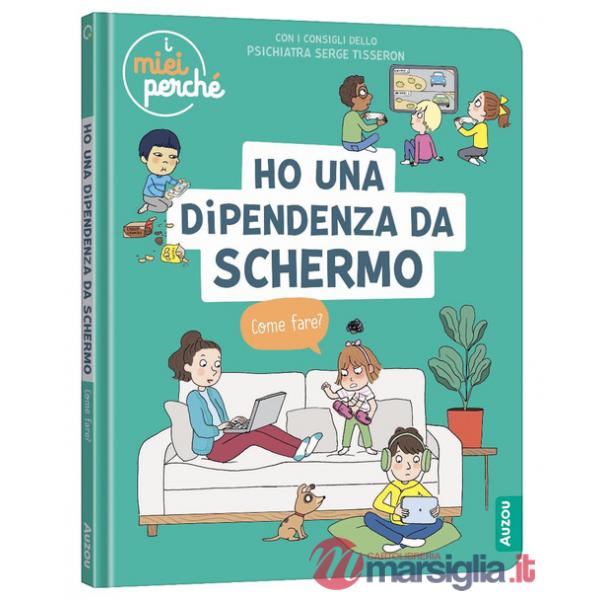 Ho una dipendenza da schermo. Come fare? Ediz. a colori