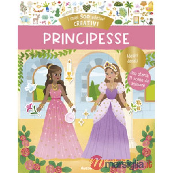 Principesse. I miei 500 adesivi creativi. Ediz. a colori