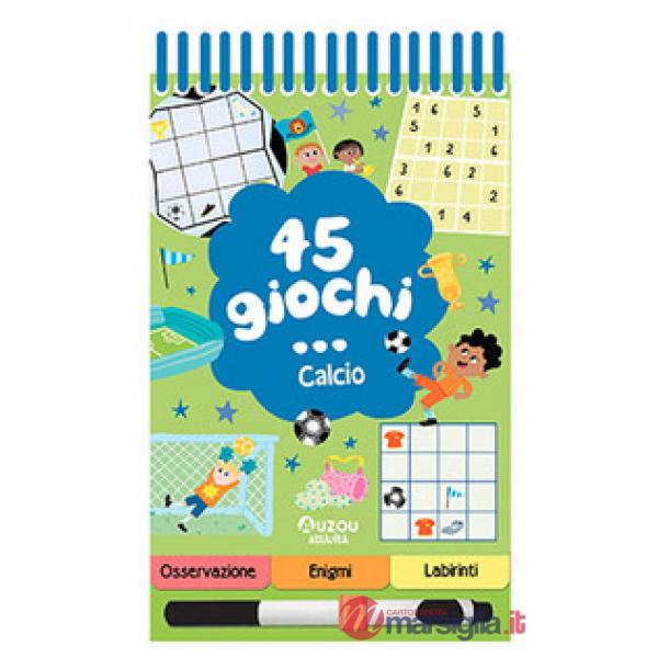 45 giochi... calcio. Ediz. a colori. Ediz. a spirale. Con pennarello cancellabile