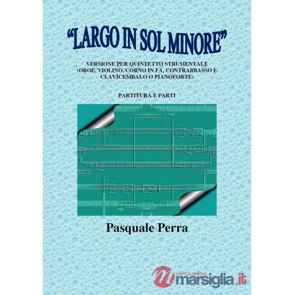 «Largo in sol minore». Versione per quintetto strumentale (oboe, violino, corno 