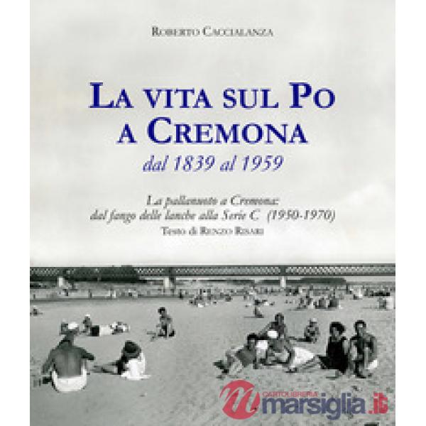 Vita sul Po a Cremona dal 1839 al 1959. La pallanuoto a Cremona: dal fango delle