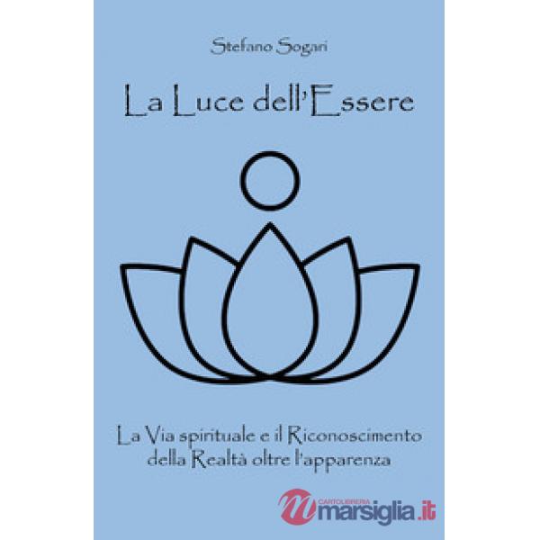 Luce dell'essere. La via spirituale e il riconoscimento della realtà oltre l'app