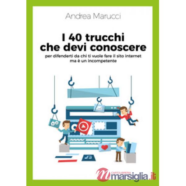 40 trucchi che devi conoscere per difenderti da chi ti vuole fare il sito intern