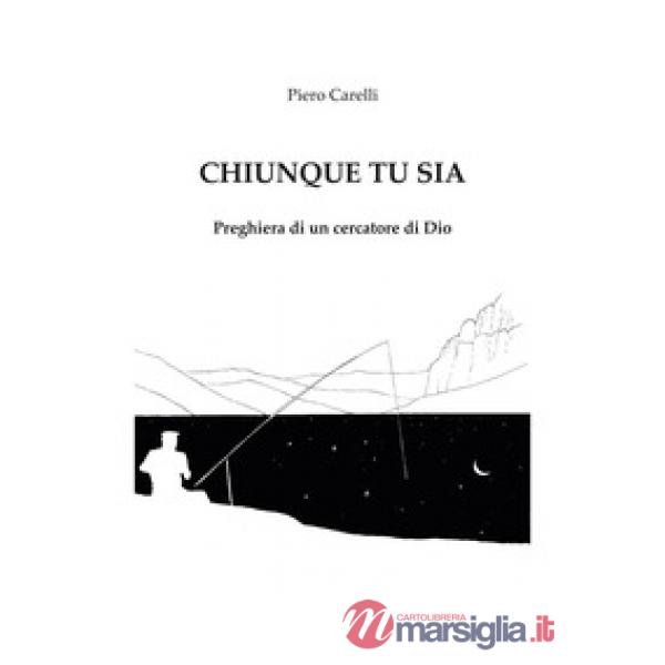 Chiunque tu sia. Preghiera di un cercatore di Dio
