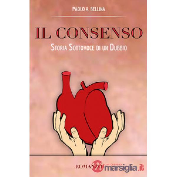 Consenso. Storia sottovoce di un dubbio (Il)