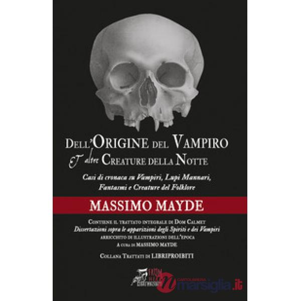 Dell'origine del vampiro e altre creature della notte. Nuova ediz.