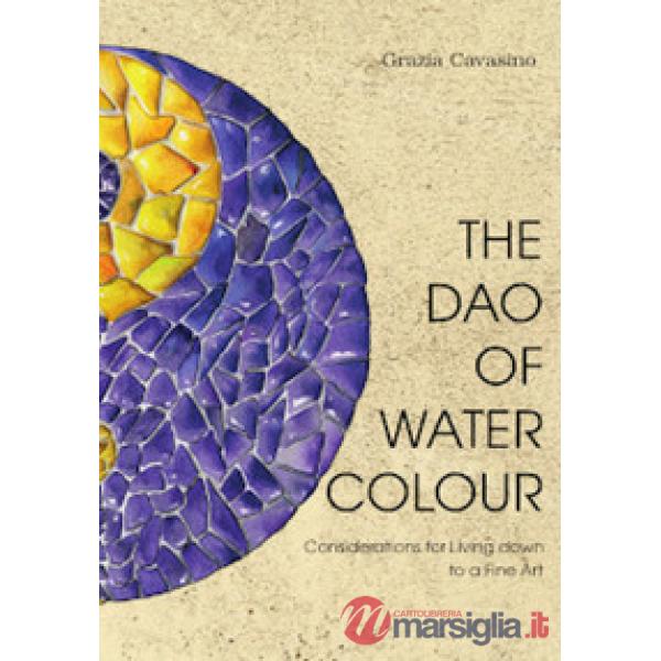 Dao of watercolour. Consideration for living down to a fine art (The)