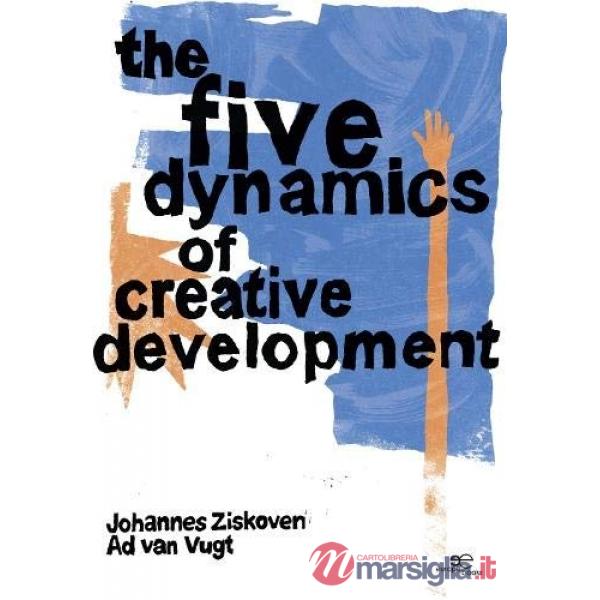 Five dynamics of creative development. An introduction to the five steps of the creative process for healthy development in pers