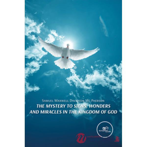 Mystery to signs, wonders and miracles in the Kingdom of God (The)