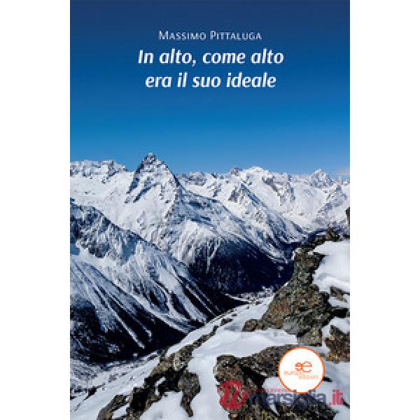In alto, come alto era il suo ideale