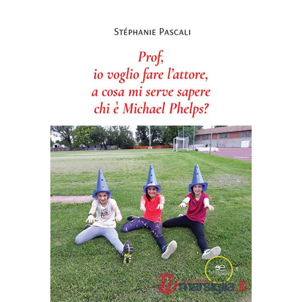 Prof, io voglio fare l'attore, a cosa mi serve sapere chi è Michael Phelps?