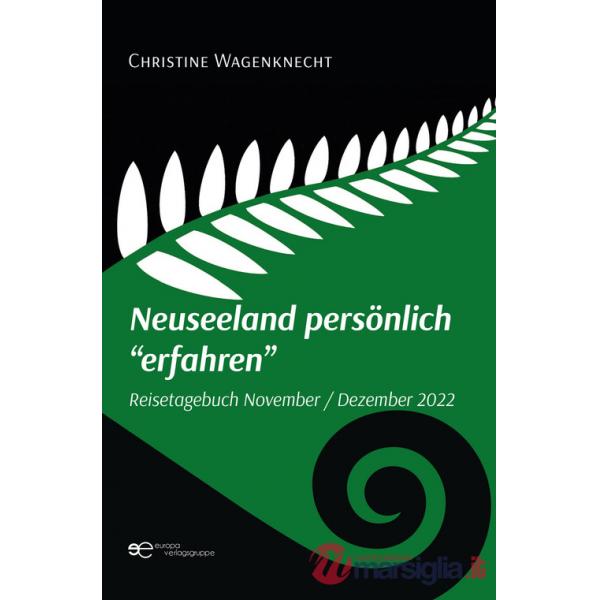 Neuseeland persönlich «erfahren». Reisetagebuch November - Dezember 2022