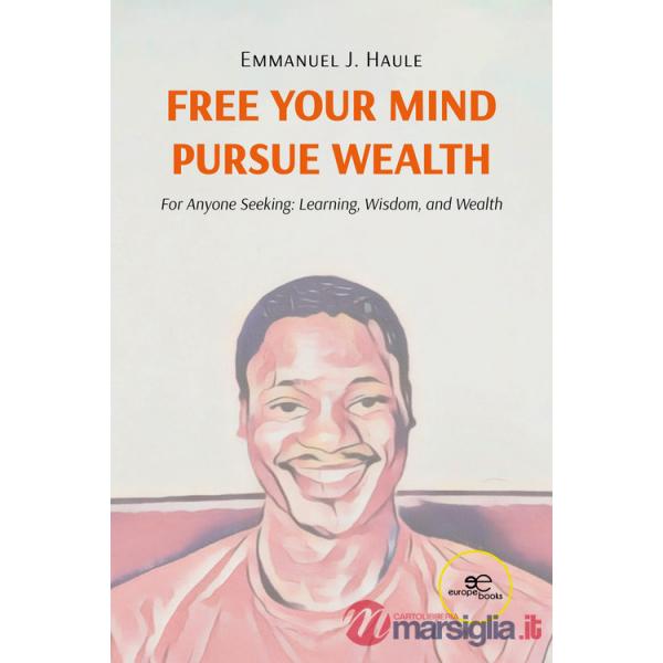 Free your mind, pursue wealth. For anyone seeking: learning, wisdom, and wealth