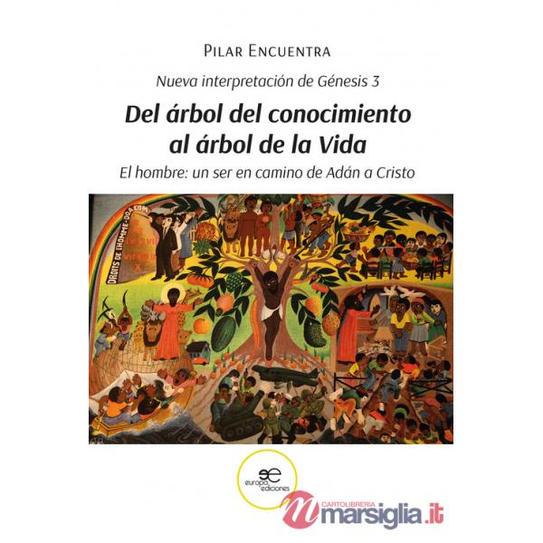 Nueva interpretación de Génesis 3. Del árbol del conocimiento al árbol de la Vida. El hombre: un ser en camino de Adán a Cristo