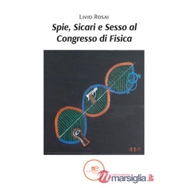 Spie, sicari e sesso al congresso di fisica