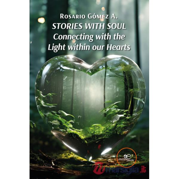 Stories with soul. Connecting with the light within our hearts