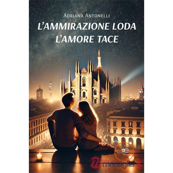 Ammirazione loda. L'amore tace (L')