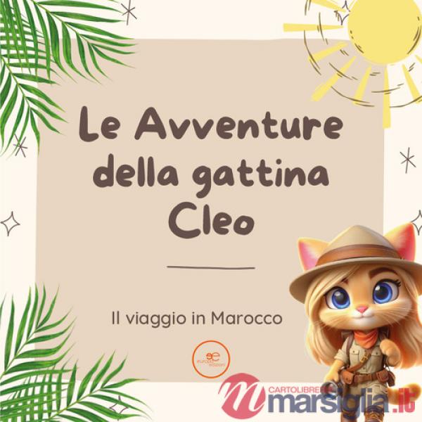 Avventure della gattina Cleo. Il viaggio in Marocco (Le)