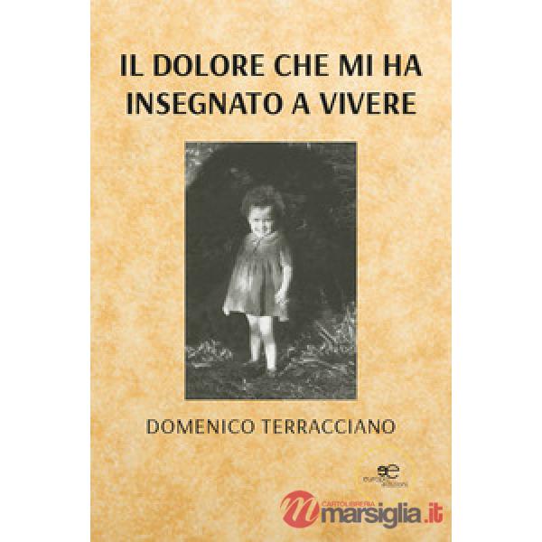 Dolore che mi ha insegnato a vivere (Il)
