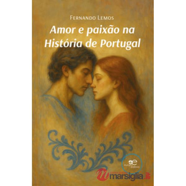 Amor e paixão na história de Portugal