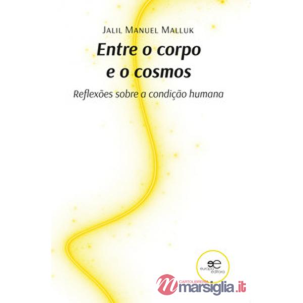 Entre o corpo e o cosmos. Reflexões sobre a condição humana