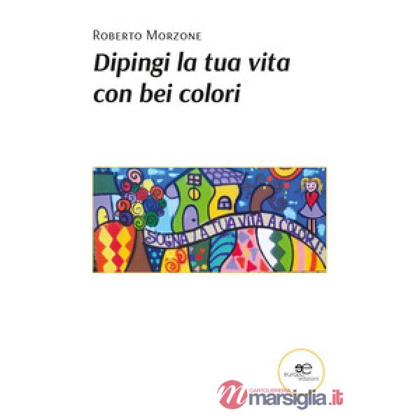 Dipingi la tua vita con bei colori
