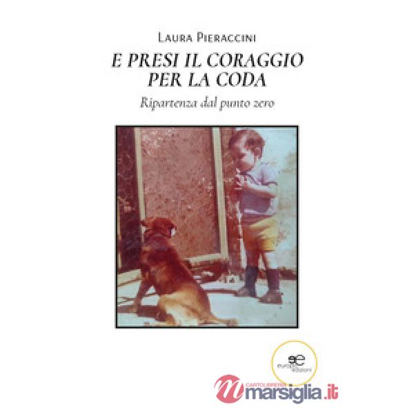 E presi il coraggio per la coda