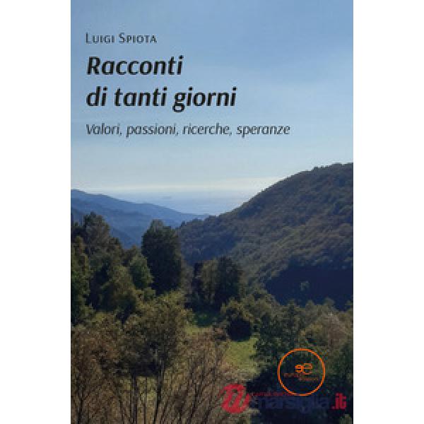 Racconti di tanti giorni. Valori, passioni, ricerche, speranze