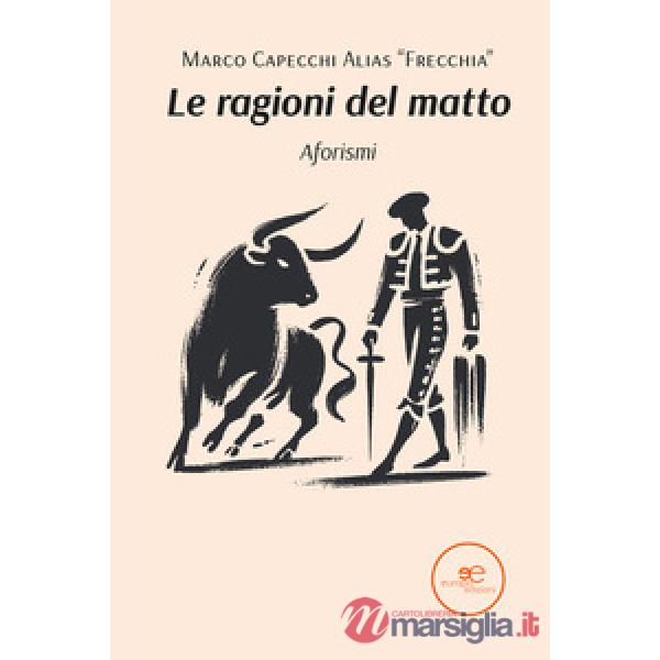 Ragioni del matto. Aforismi (Le)