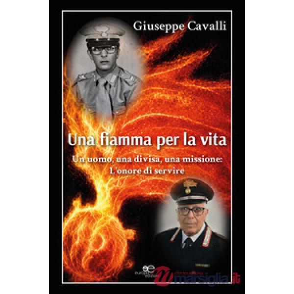 Fiamma per la vita. Un uomo, una divisa, una missione: l'onore di servire (Una)