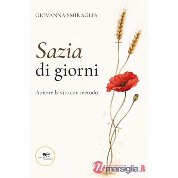 Sazia di giorni. Abitare la vita con metodo