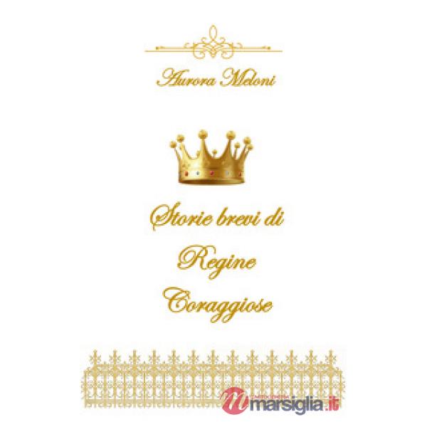 Storie brevi di regine coraggiose