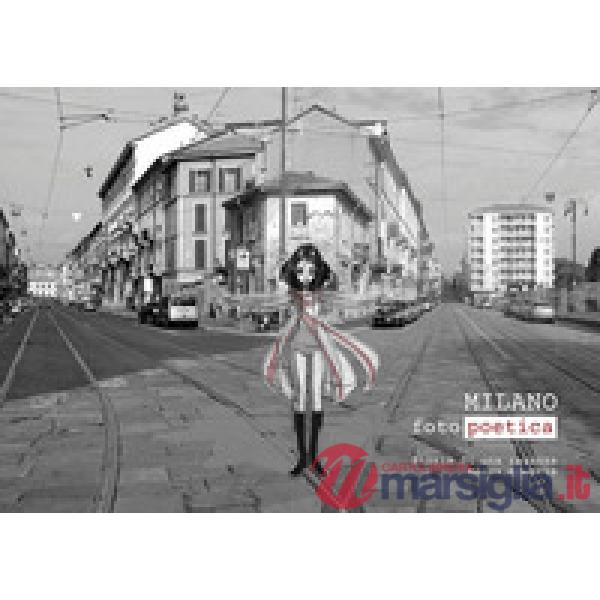 Milano fotopoetica. Storia di una ragazza senza memoria. Ediz. illustrata