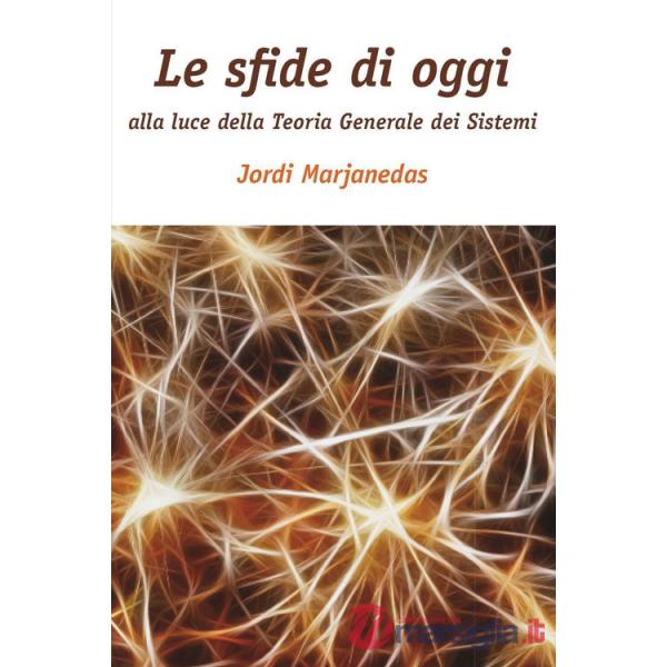 Sfide di oggi alla luce della teoria generale dei sistemi (Le)